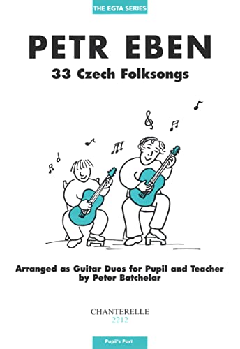 Petr Eben: 33 Czech Folksongs for Pupil & Teacher Pupil's Part (The Egta Series) (9780786638086) by Batchelar, Peter