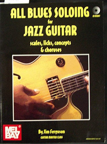 All Blues Soloing for Jazz Guitar: Scales, Licks, Concepts & Choruses (9780786642854) by Ferguson, Jim