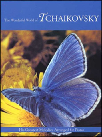 Stock image for The Wonderful World of Tchaikovsky: His Greatest Melodies Arranged for Piano for sale by ThriftBooks-Dallas