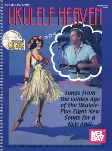 Imagen de archivo de Ukulele Heaven: Songs From the Golden Age of the Ukulele Plus Eight New Songs for a New Age (w/CD) a la venta por HPB Inc.