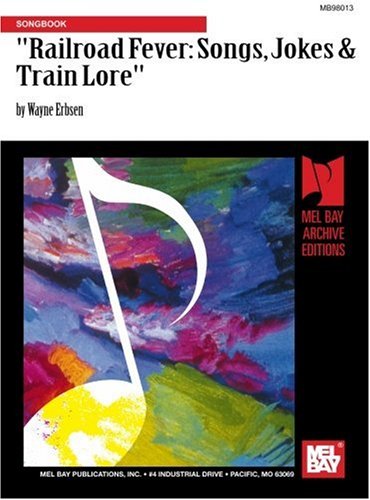 Imagen de archivo de Mel Bay presents Railroad Fever - Songs, Jokes & Train Lore a la venta por ThriftBooks-Dallas