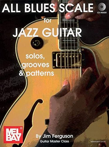 All Blues Scale for Jazz Guitar. Solos, Grooves & Patterns
