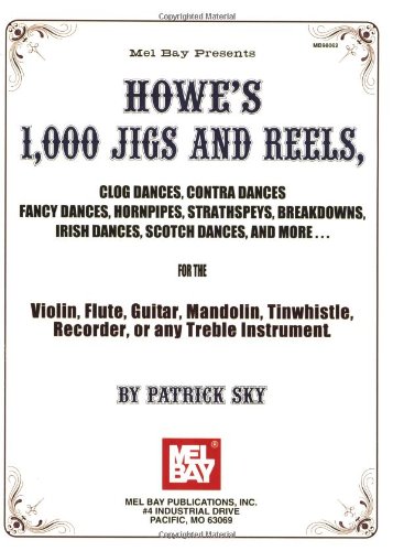 Howe's 1,000 Jigs and Reels : Clog Dances, Contra Dances - Sky, Patrick:  9780786654772 - AbeBooks
