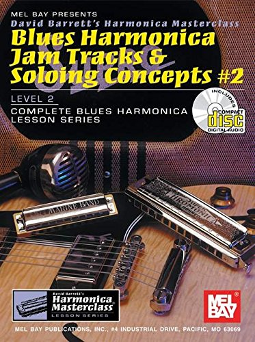 Beispielbild fr MEL BAY PRESENTS DAVID BARRETT'S HARMONICA MASTERCLASS - BLUES HARMONICA JAM TRACKS & SOLOING CONCEPTS #2, LEVEL 2, with CD (Complete Blues Harmonica Lesson Series) zum Verkauf von David H. Gerber Books (gerberbooks)