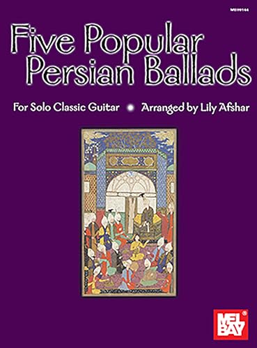 9780786657254: Mel Bay Presents Five Popular Persian Ballads: For Solo Classic Guitar