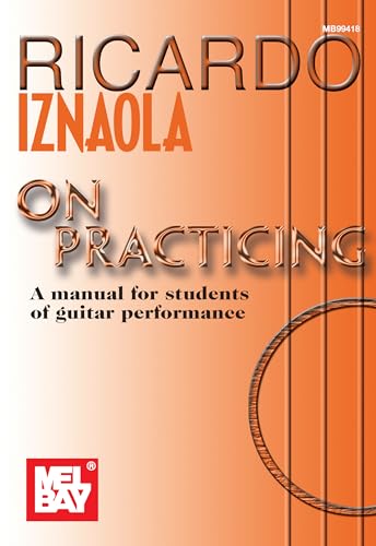 9780786658732: Ricardo Iznaola On Practicing: A Manual for Students of Guitar Performance: A Manual for Students of Guitar Performancea Comprehensive Method for Today's Guitarist!
