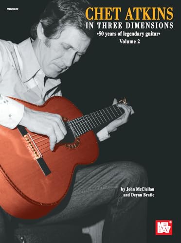 Chet Atkins in Three Dimensions, Volume 2 (9780786658770) by John McClellan; Deyan Bratic