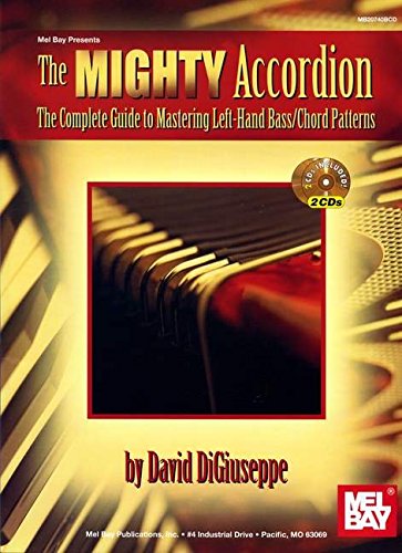 Imagen de archivo de The Mighty Accordion: The Complete Guide to Mastering Left Hand Bass/Chord Patterns a la venta por WorldofBooks