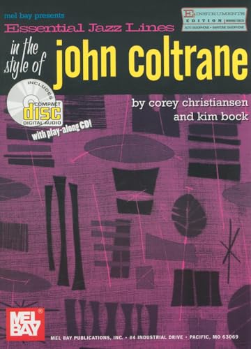 Essential Jazz Lines in the Style of John Coltrane -E Flat Instruments Editon (9780786662456) by Corey Christiansen; Kim Bock