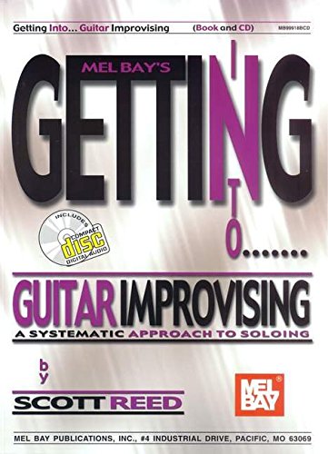 Getting into Guitar Improvising: A Systematic Approach to Soloing (9780786662470) by Reed, Scott