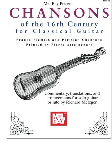 Imagen de archivo de Mel Bay presents Chansons of the 16th Century for Classical Guitar a la venta por GF Books, Inc.