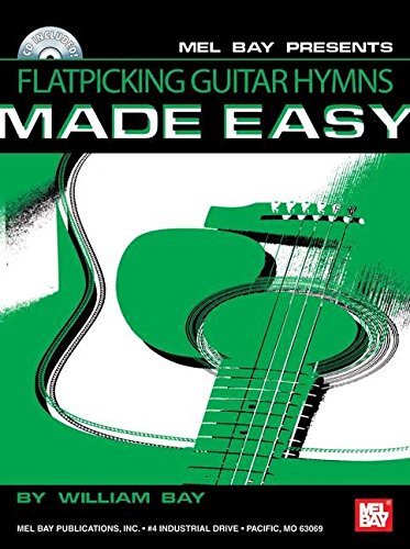 Mel Bay's Flatpicking Guitar Hymns Made Easy (9780786666270) by Bay, William