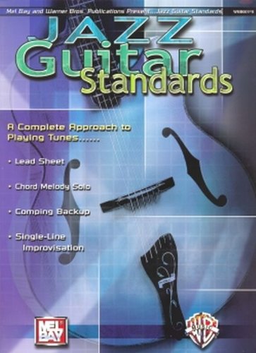 9780786667468: Jazz Guitar Standards: A Complete Approach to Playing Tunes : Lead Sheet, Chord Melody Solo, Comping Backup, Single-Line Improvisation