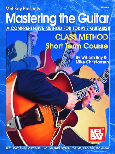 Imagen de archivo de Mel Bay Mastering the Guitar Class Method Short Term Course William Bay and Mike Christiansen a la venta por Ocean Books