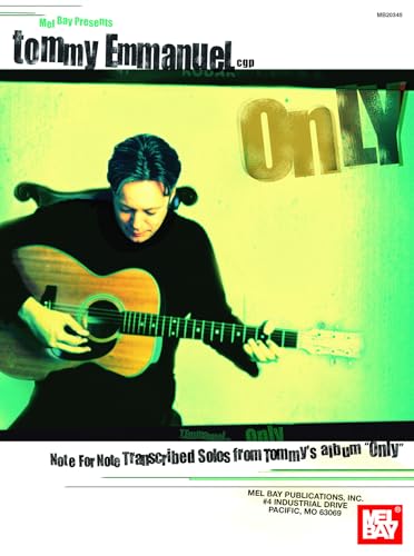 Tommy Emmanuel: Only--Note for Note Transcribed Solos from Tommy's album "Only" (9780786670109) by Tommy Emmanuel