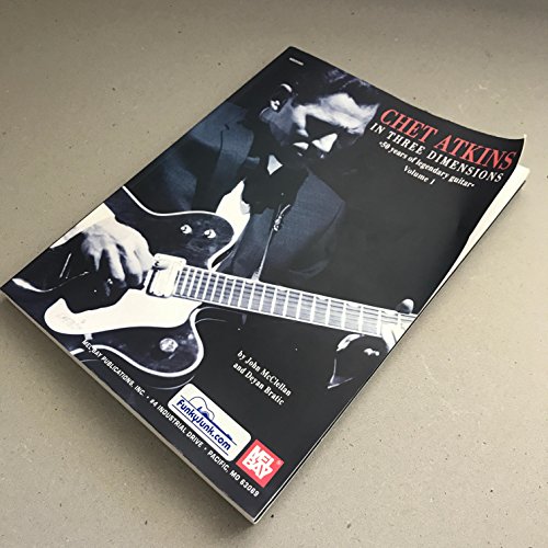 Chet Atkins in Three Dimensions, Volume 1: 50 Years of Legendary Guitar (9780786670451) by Chet Atkins; Deyan Bratic; John McClellan