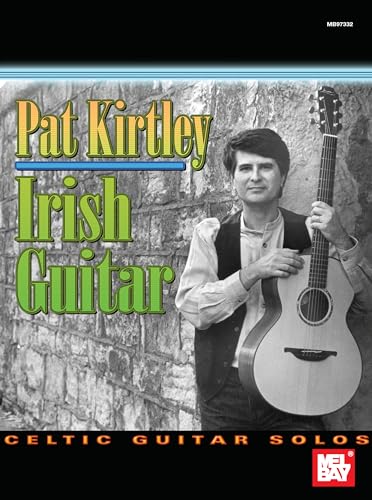 Mel Bay Pat Kirtley Irish Guitar: Celtic Guitar Solos (9780786670512) by Kirtley, Pat