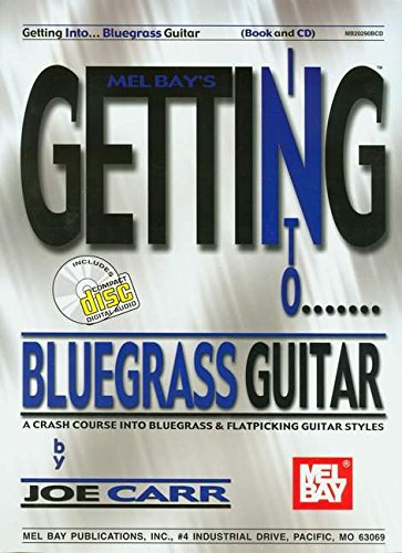 Beispielbild fr Getting Into Bluegrass Guitar: A Crash Course Into Bluegrass and Flatpicking Guitar Styles [With CD] (Mel Bay's Getting Into.) zum Verkauf von Ergodebooks