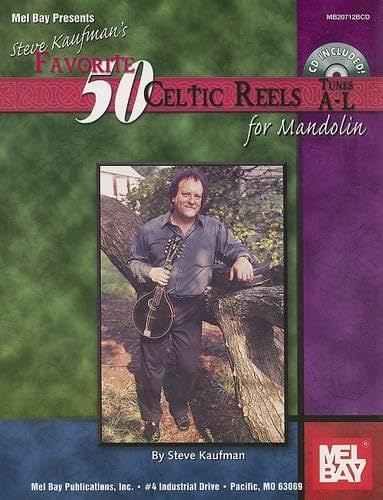 Mel Bay Kaufman's Favorite 50 Celtic Reels for Mandolin, Tunes A-L (9780786671274) by Steve Kaufman