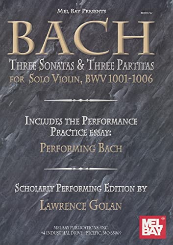 Imagen de archivo de Mel Bay Bach: Three Sonatas & Three Partitas for Solo Violin, Bwv 1001-1006 a la venta por Ergodebooks