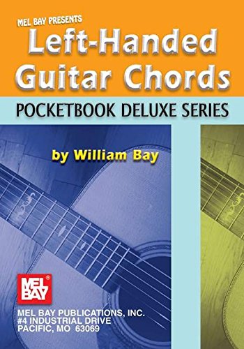 Mel Bay Left-Handed Guitar Chords, Pocketbook Deluxe Series (Pocketbook Deluxe) (9780786674503) by Bay, William