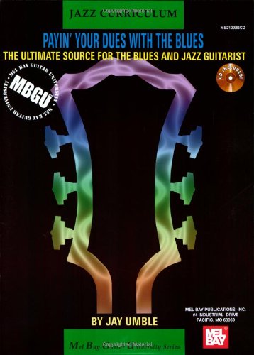 Stock image for Payin' Your Dues with the Blues: The Ultimate Source for the Blues and Jazz Guitarist [With CD] for sale by ThriftBooks-Dallas