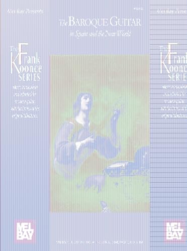 Beispielbild fr THE BAROQUE GUITAR IN SPAIN AND THE NEW WORLD. THE FRANK KOONCE SERIES. MUSIC TRANSCRIBED AND ADAPTED FOR MODERN GUITAR, WITH FACSIMILES OF THE ORIGIAL TABLATURES zum Verkauf von Libros Latinos