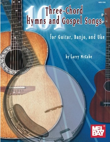 Beispielbild fr 101 Three-Chord Hymns & Gospel Songs for Guitar, Banjo & Uke zum Verkauf von HPB-Diamond