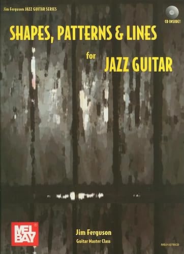 Shapes, Patterns & Lines for Jazz Guitar (Jim Ferguson Jazz Guitar) (9780786676729) by Ferguson, Jim