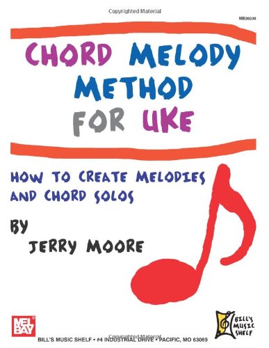 9780786677184: Chord Melody Method for Uke: How to Create Melodies and Chord Solos