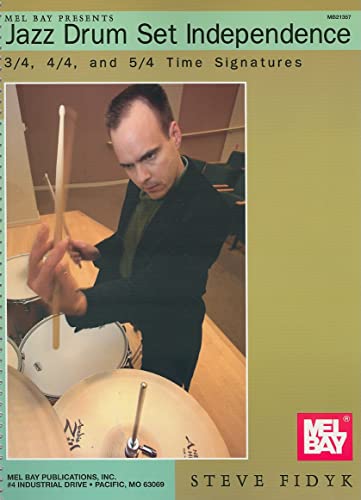 9780786677337: Jazz drum set independence: 3/4, 4/4, and 5/4 Time Signatures
