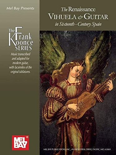Beispielbild fr The Renaissance VIHUELA & GUITAR in Sixteenth-Century Spain (Frank Koonce) zum Verkauf von Monster Bookshop