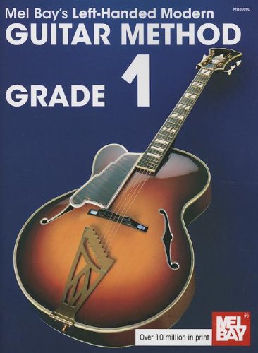 Left-Handed Modern Guitar Method Grade 1 (Mel Bay's Modern Guitar Method) (9780786684632) by MEL BAY