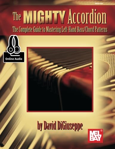 9780786688395: The Mighty Accordion: The Complete Guide to Mastering Left Hand Bass/Chord Patterns