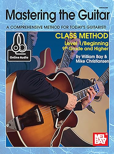 Stock image for Mastering the Guitar Class Method 9th Grade & Higher - A Comprehensive Method for Today's Guitarist! (Mastering Guitar) for sale by BooksRun