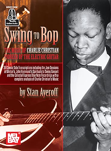 9780786691630: Swing to bop: the music of charlie christian (book/online audio) +telechargement