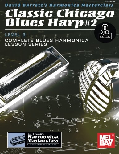 Beispielbild fr Classic Chicago Blues Harp #2 Level 3: Complete Blues Harmonica Lesson Series (Harmonica Masterclass Lesson, Level 3) zum Verkauf von GF Books, Inc.