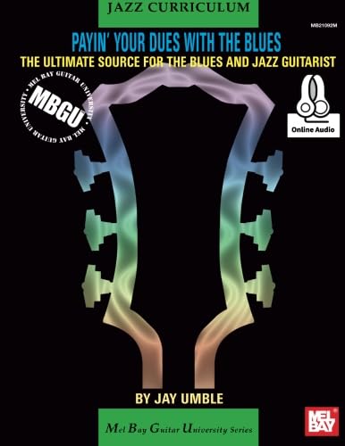 Stock image for MBGU Jazz Curriculum: Payin' Your Dues with the Blues: The Ultimate Source for the Blues and Jazz Guitarists for sale by GF Books, Inc.