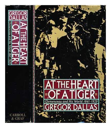 Imagen de archivo de At the Heart of a Tiger : Clemenceau and His World, 1841-1929 a la venta por Better World Books: West