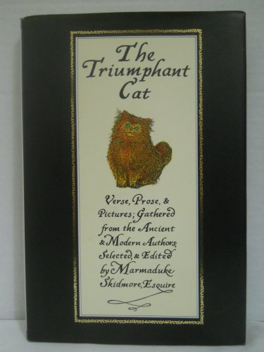 Beispielbild fr The Triumphant Cat: An Anthology of Verse, Prose and Pictures Gathered from the Ancient and Modern Authors zum Verkauf von Reuseabook