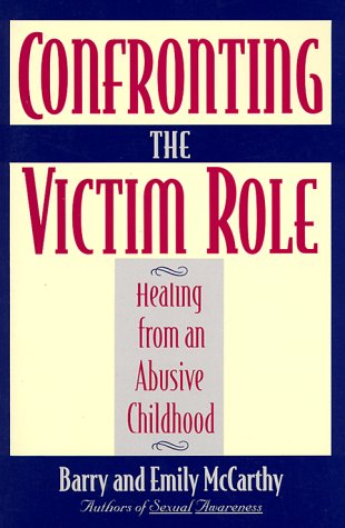 Stock image for Confronting the Victim Role: Healing from an Abusive Childhood for sale by HPB-Ruby
