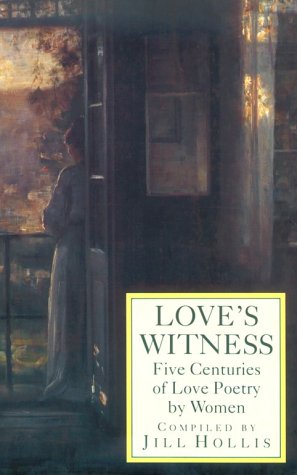 Beispielbild fr Love's Witness: Five Centuries of Love Poetry by Women zum Verkauf von Wonder Book