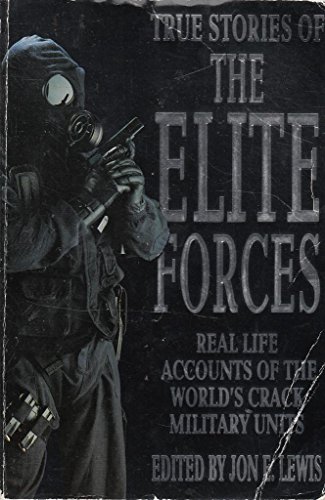 Stock image for True Stories of the Elite Forces: Real Life Accounts of the World's Crack Military Units for sale by Great Expectations Rare Books