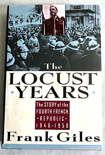 Stock image for The Locust Years : The Story of the Fourth Republic: 1946-1958 for sale by Better World Books: West