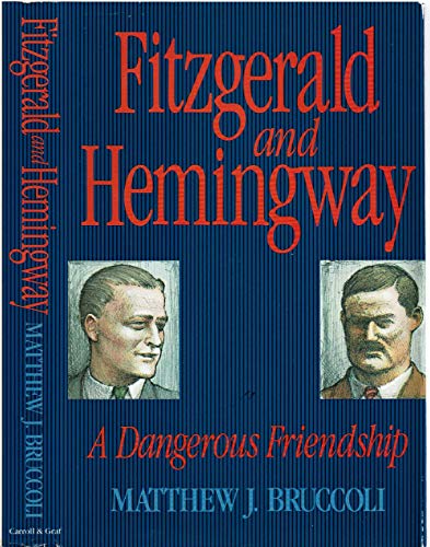 Stock image for Fitzgerald and Hemingway : A Dangerous Friendship for sale by Better World Books