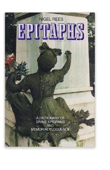 Stock image for Epitaphs: A Dictionary of Grave Epigrams and Memorial Eloquence for sale by Wonder Book