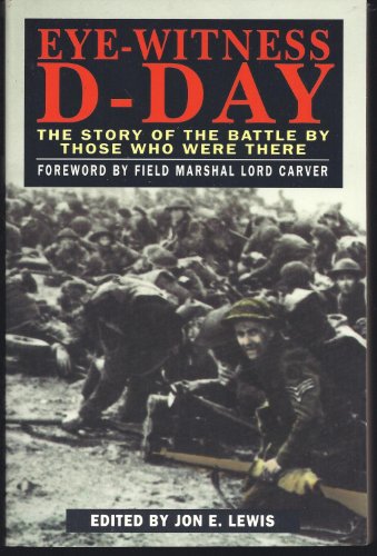 Stock image for Eye-Witness D-Day: The Story of the Battle by Those Who Were There for sale by Half Price Books Inc.