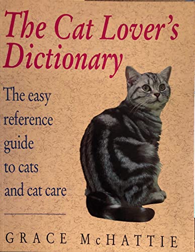 Imagen de archivo de The Cat Lover's Dictionary: The Easy Reference Guide to Cats and Cat Care a la venta por Wonder Book