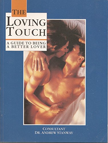 Beispielbild fr The Loving Touch : A Guide to Being a Better Lover zum Verkauf von Better World Books