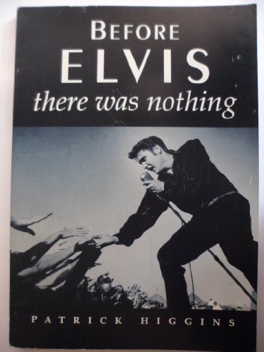 Stock image for Before Elvis There Was Nothing for sale by Wonder Book